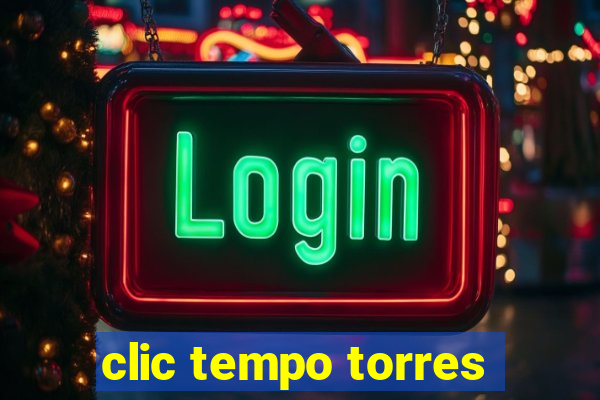 clic tempo torres